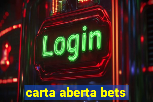 carta aberta bets