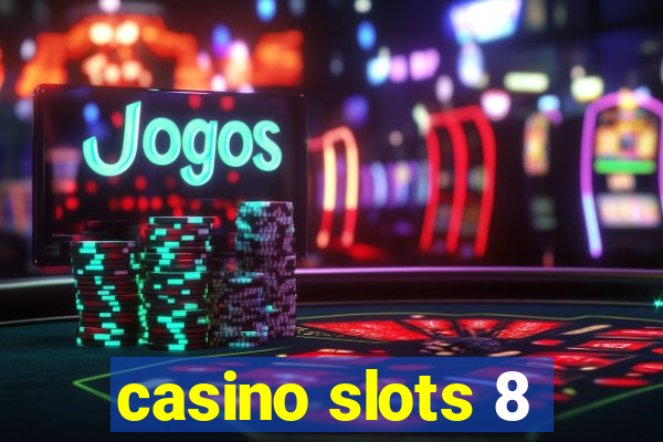 casino slots 8