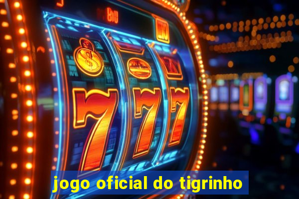 jogo oficial do tigrinho