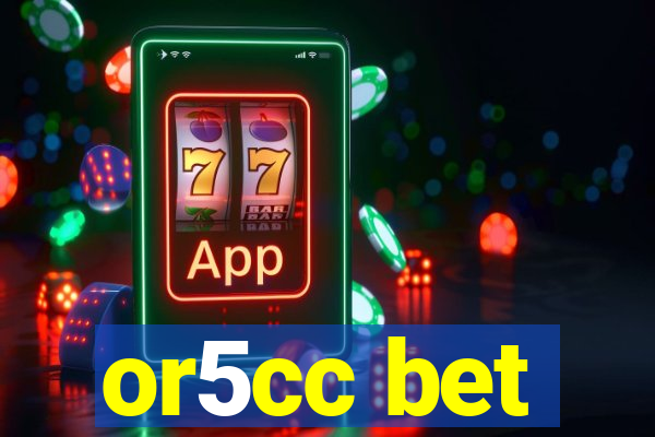 or5cc bet