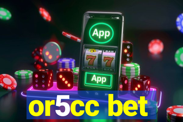 or5cc bet