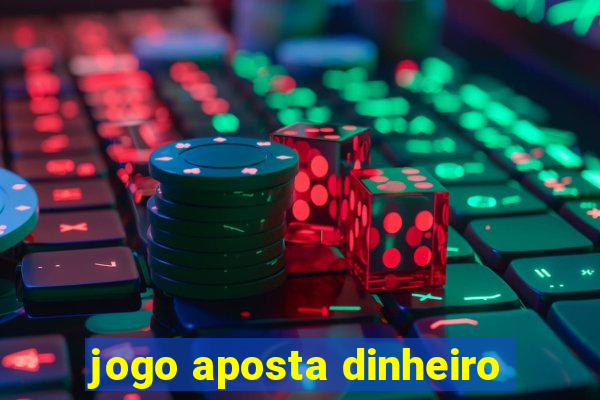 jogo aposta dinheiro