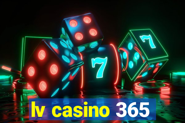 lv casino 365