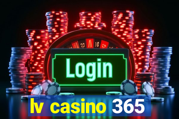 lv casino 365