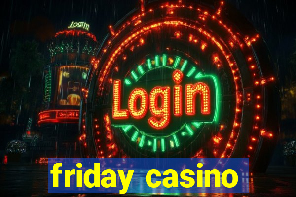 friday casino