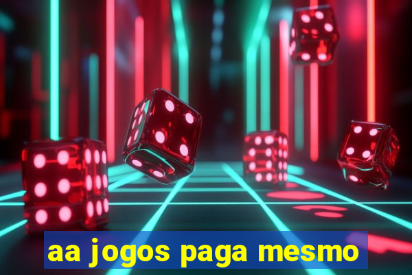 aa jogos paga mesmo