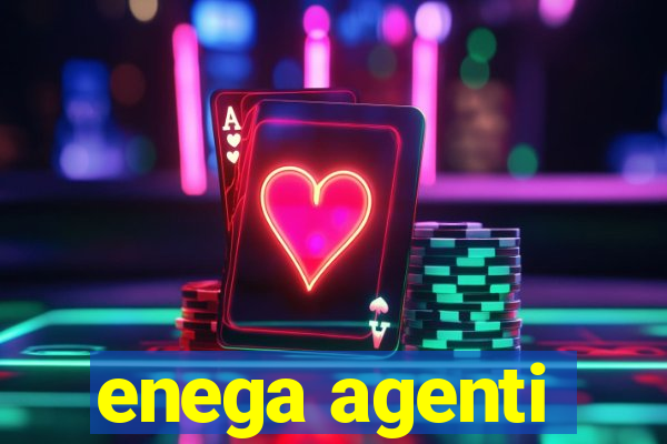 enega agenti