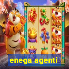 enega agenti