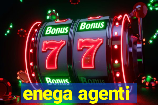 enega agenti