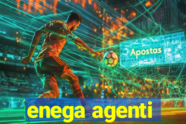 enega agenti