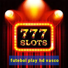 futebol play hd vasco