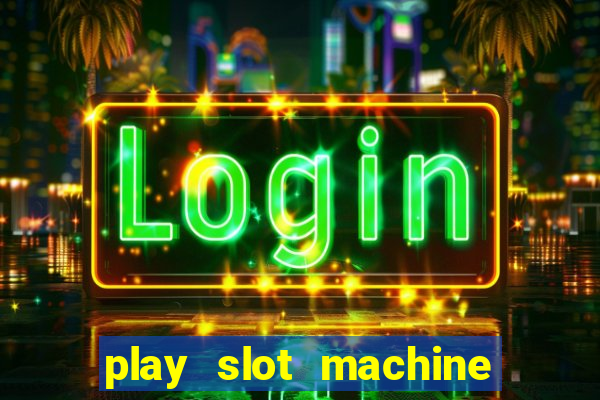 play slot machine online for money