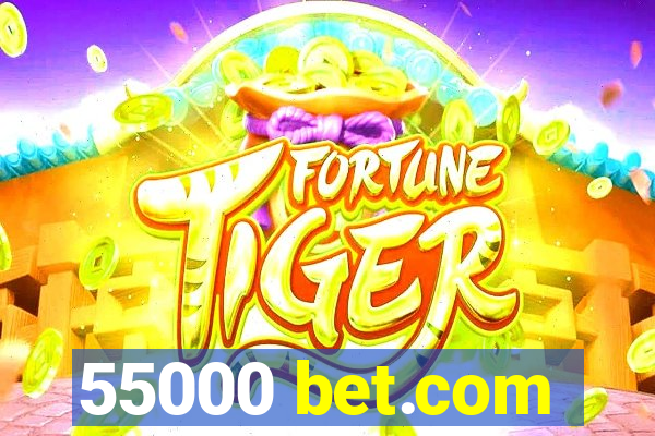 55000 bet.com