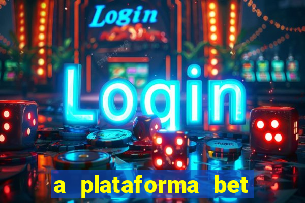 a plataforma bet é confiável