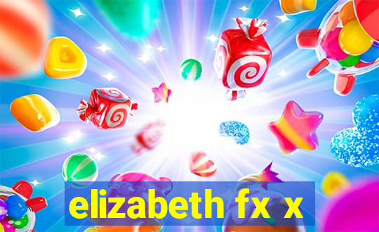 elizabeth fx x