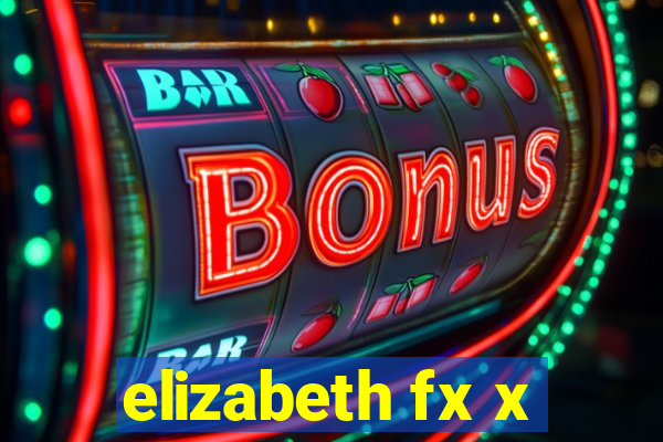 elizabeth fx x