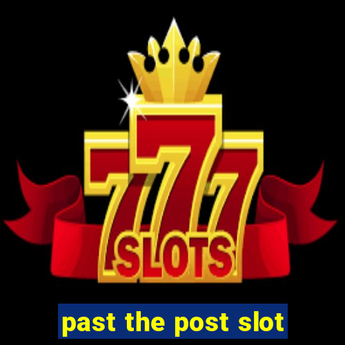 past the post slot