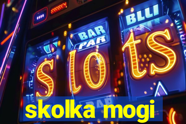 skolka mogi