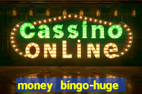 money bingo-huge real cash out