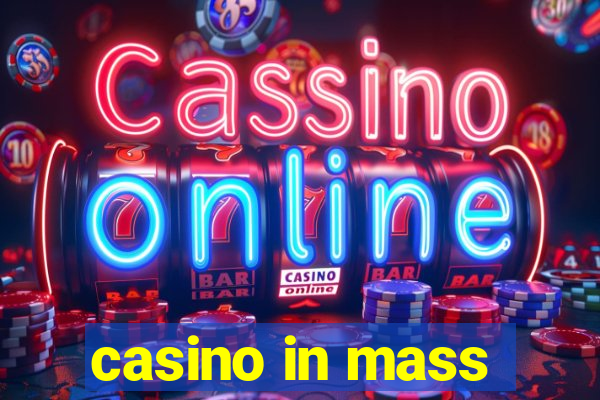 casino in mass