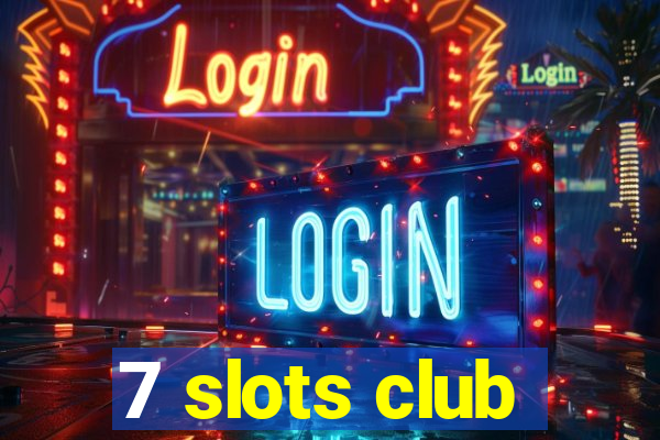 7 slots club