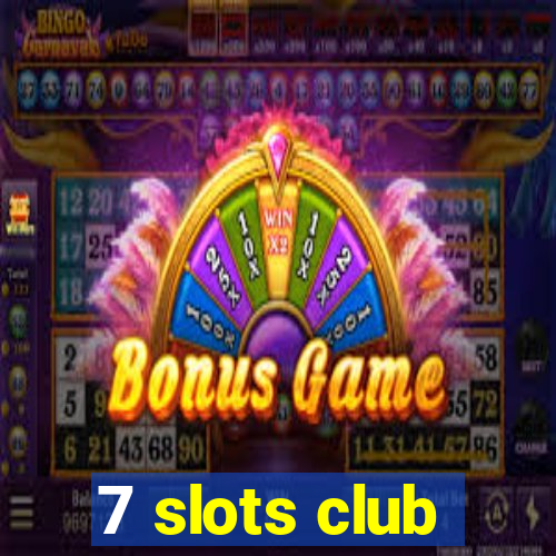 7 slots club