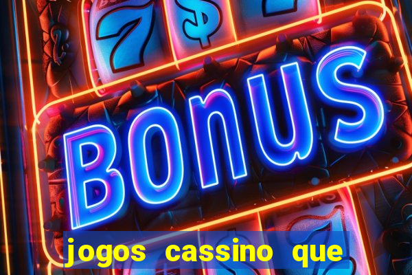 jogos cassino que da bonus