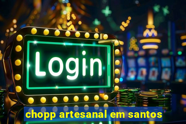 chopp artesanal em santos