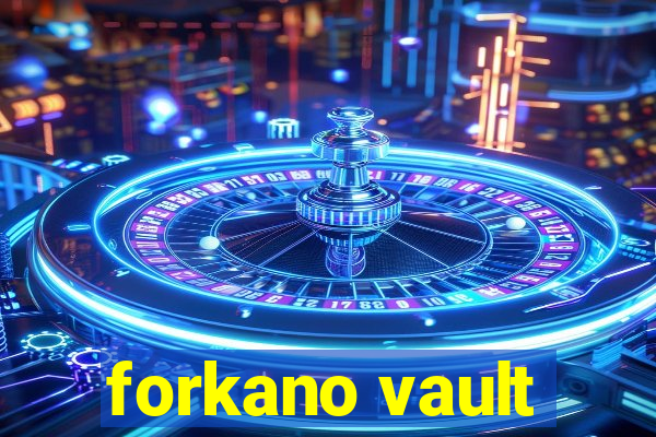 forkano vault