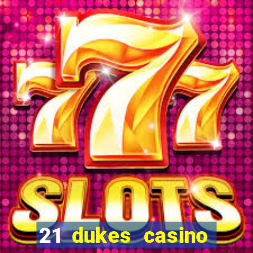 21 dukes casino sign up