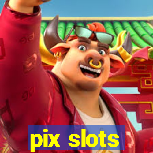 pix slots