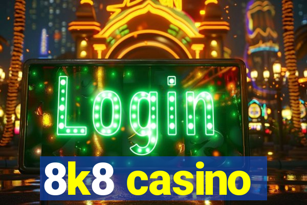 8k8 casino