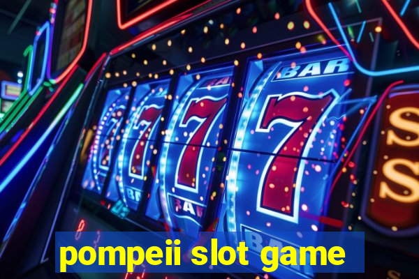 pompeii slot game