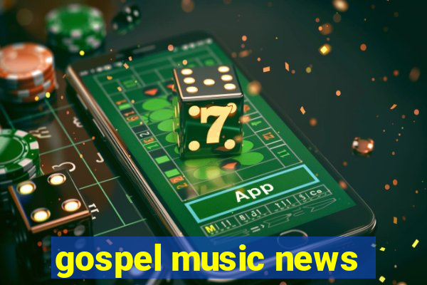 gospel music news