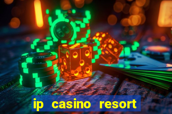 ip casino resort in biloxi mississippi