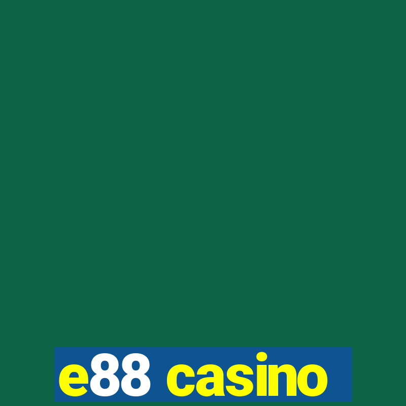 e88 casino