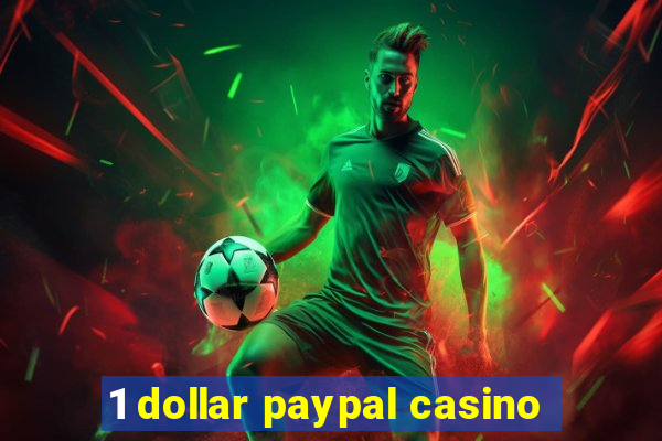 1 dollar paypal casino