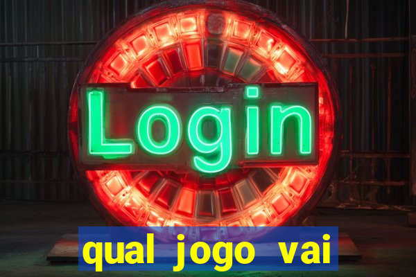 qual jogo vai passa na globo hj