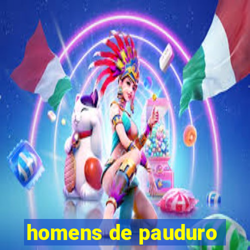 homens de pauduro