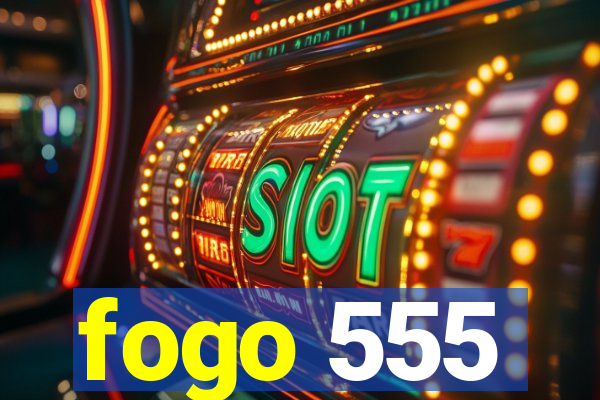 fogo 555