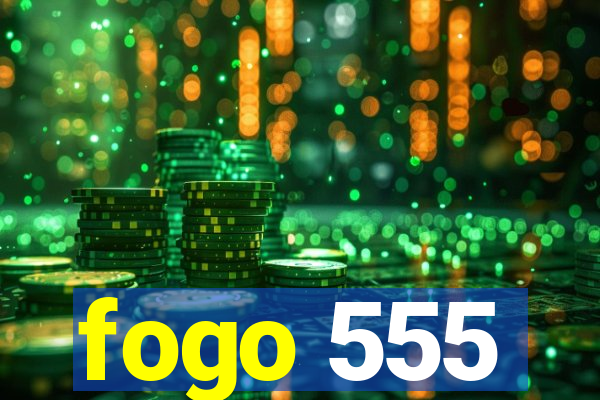 fogo 555