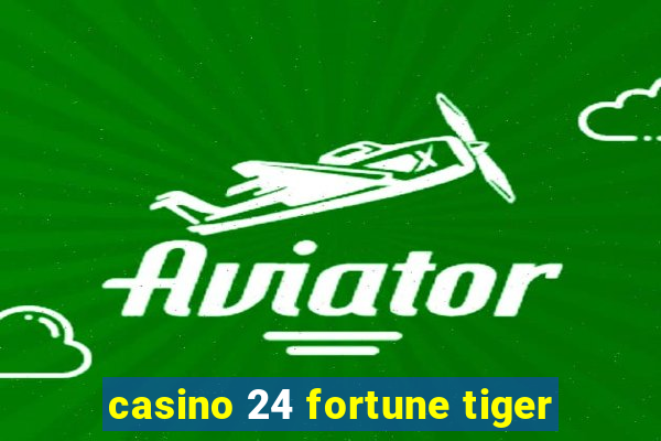 casino 24 fortune tiger