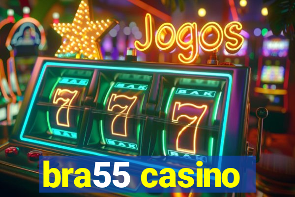 bra55 casino