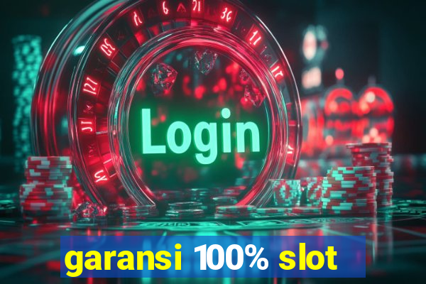 garansi 100% slot