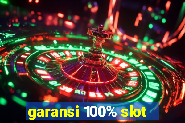 garansi 100% slot