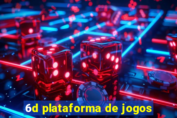 6d plataforma de jogos