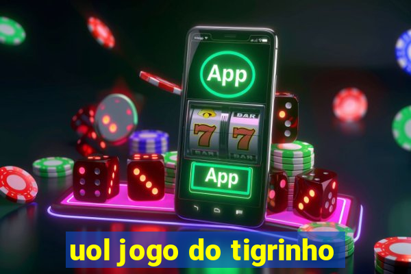 uol jogo do tigrinho