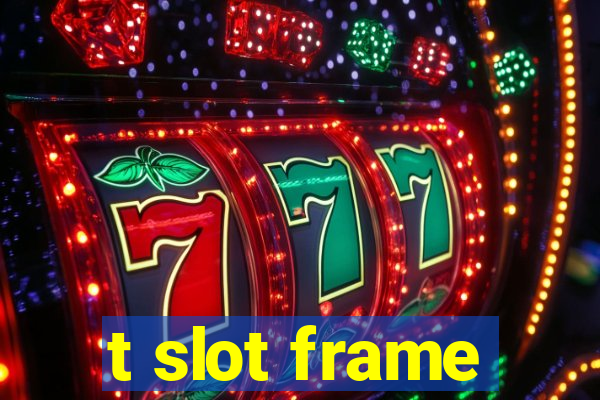 t slot frame