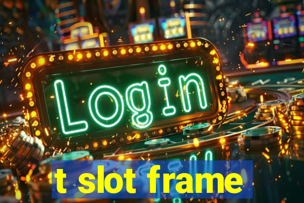 t slot frame