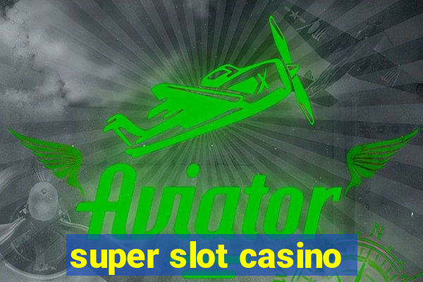 super slot casino